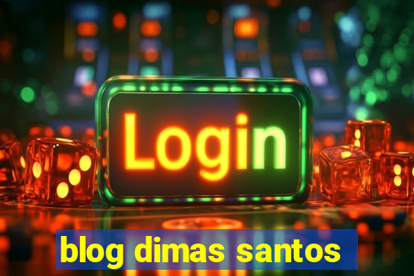 blog dimas santos